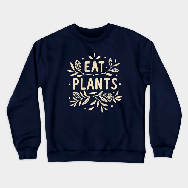 Eat Plants, Go Vegan, Minimalist Vintage Design Crewneck Sweatshirt by ravensart